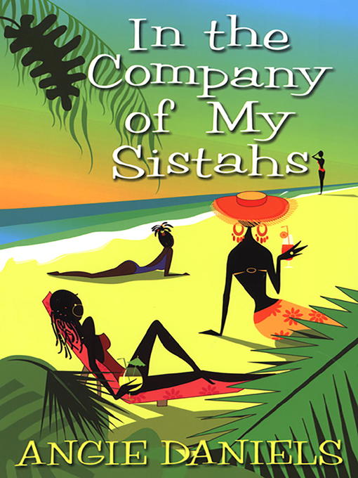 Title details for In The Company of My Sistahs by Angie Daniels - Wait list